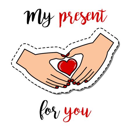Fashion patch element with quote, My present for you. Human hands holding heart vector badgeのイラスト素材