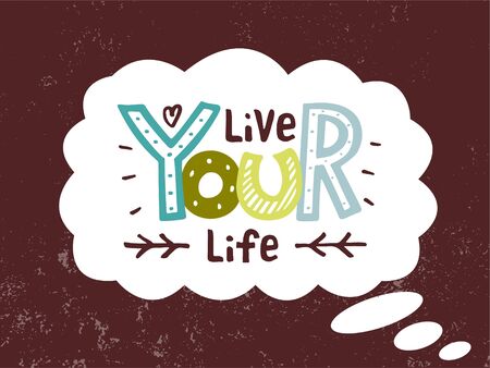 Vector illustration of live your life lettering for banner, postcard, poster, clothes, advertisement design. Handwritten motivational text for template, signage, billboard, print. Hand drawn wordsのイラスト素材