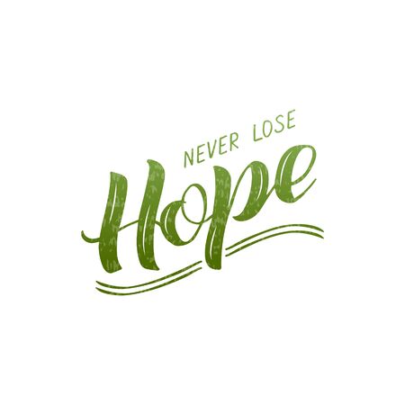 Vector illustration of never lose hope lettering for banner, postcard, poster, clothes, advertisement design. Handwritten text for template, signage, billboard, print. Imitation of brush writingのイラスト素材