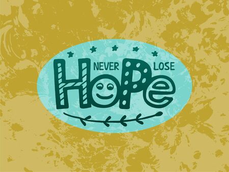Vector illustration of never lose hope lettering for banner, postcard, poster, clothes, advertisement design. Handwritten text for template, signage, billboard, print. Imitation of brush pen writingのイラスト素材