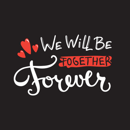 Vector We will be together forever quote design. Hand lettered inscription. Quotation letteringのイラスト素材