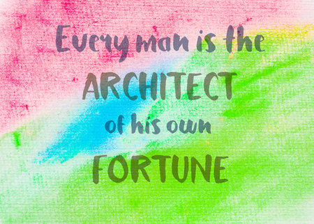 Every man is the architect of his own fortune. Inspirational quote over abstract water color...
