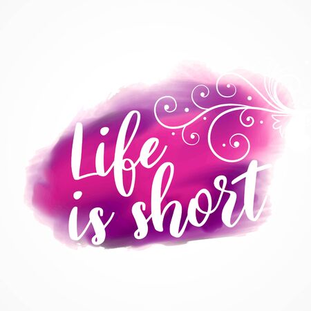 Life is short inspirational quote on watercolor splash background with floral effectのイラスト素材