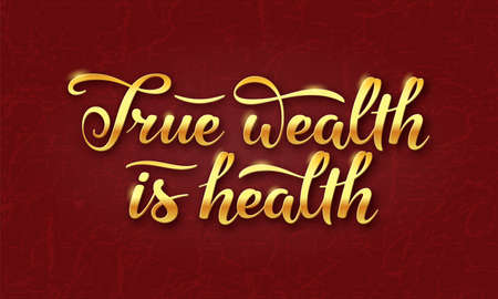 True wealth is health slogan. Hand drawn lettering composition with gold shining letters on dark burgundy backgroundのイラスト素材