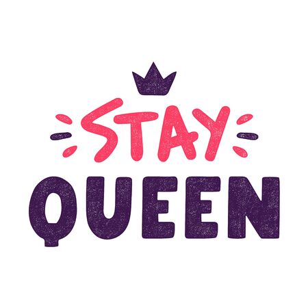 Stay queen. Quote for banner. Retro colorful lettering. Vintage typography. Hand drawn grunge phrase.のイラスト素材