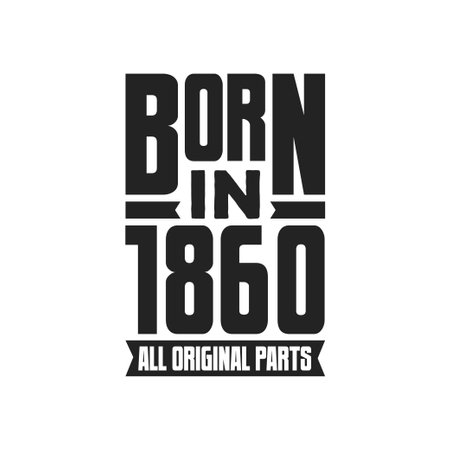 Born in 1860 Birthday quote design for those born in the year 1860のイラスト素材