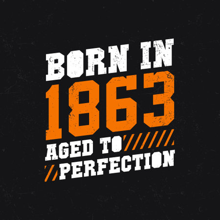 Born in 1863, Aged to Perfection. Birthday quotes design for 1863のイラスト素材