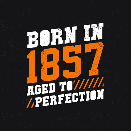 Born in 1857, Aged to Perfection. Birthday quotes design for 1857のイラスト素材