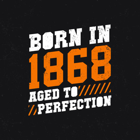 Born in 1868, Aged to Perfection. Birthday quotes design for 1868のイラスト素材