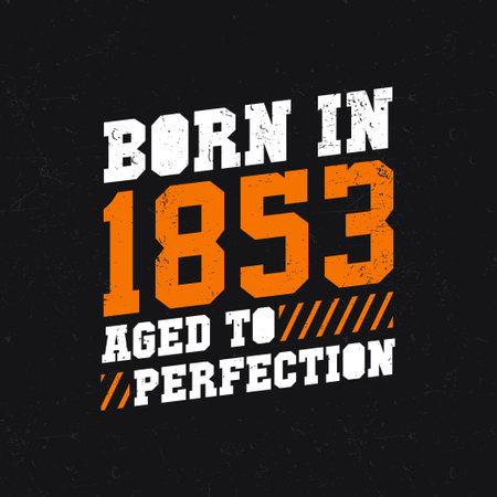 Born in 1853, Aged to Perfection. Birthday quotes design for 1853のイラスト素材