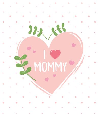 happy mothers day, i love mommy heart foliage dots background card vector illustrationのイラスト素材