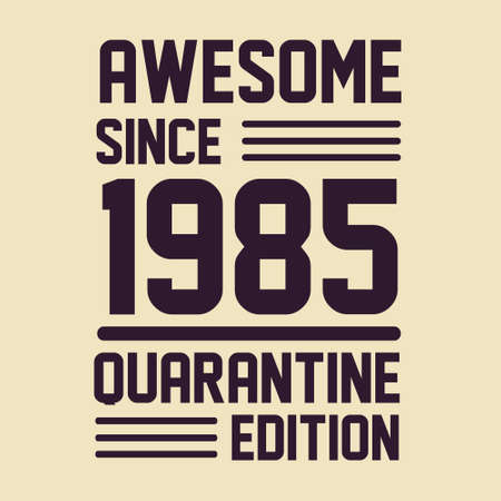 Born in 1985 Vintage Retro Birthday, Awesome since 1985 Quarantine Editionのイラスト素材