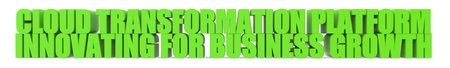 Cloud Transformation Platform Innovating for Business Growth, 3d text isolated on white background -...