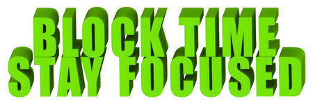 Block Time,Stay Focused  ,  3d text isolated on white background- 3d rendering