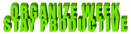Organize Week,Stay Productive  ,  3d text isolated on white background- 3d rendering
