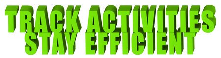 Track Activities,Stay Efficient  ,  3d text isolated on white background- 3d rendering