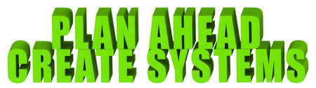 Plan Ahead,Create Systems  ,  3d text isolated on white background- 3d rendering