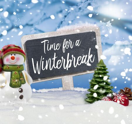 Snowman with chalkboard and message Time for a winter break