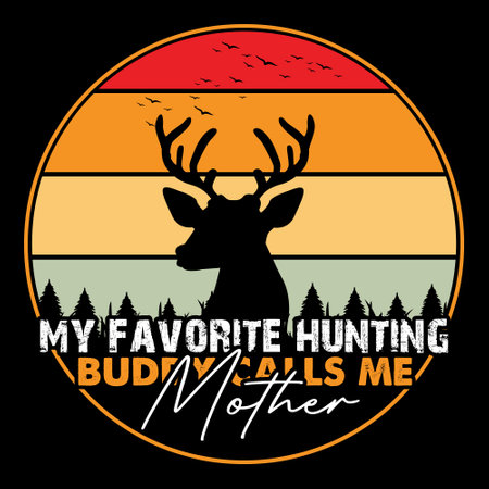 my favorite hunting buddy calls me Mother, Hunting t-shirt design retro vintage typography vector graphicのイラスト素材