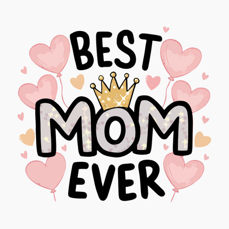 best mom ever card with crown and heart balloons vector illustration graphic designのイラスト素材