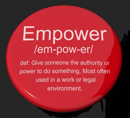 Empower Definition Button Shows Authority Or Power Given To Do Somethingの写真素材