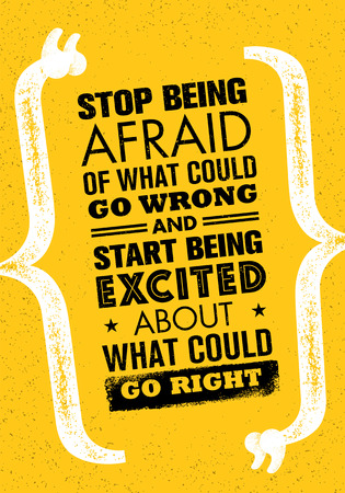 Stop Being Afraid Of What Could Go Wrong And Start Being Excited About What Could Go Rightのイラスト素材
