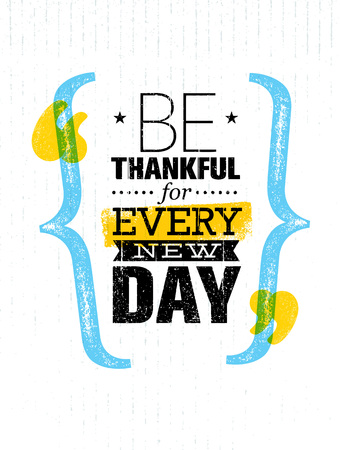 Be Thankful For Every New Day. Inspiring Creative Motivation Quote Template. Vector Typography Banner Designのイラスト素材