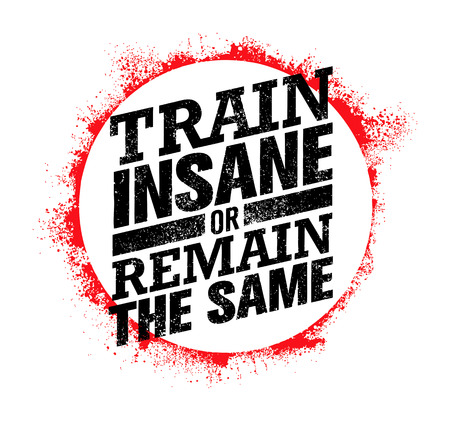 Train Insane Or Remain The Same. Workout and Fitness Motivation Quote. Creative Vector Typography Conceptのイラスト素材