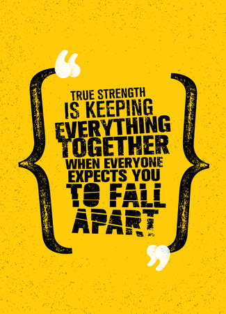 True Strength Is Keeping Everything Together When Everyone Expects You To Fall Apart.のイラスト素材