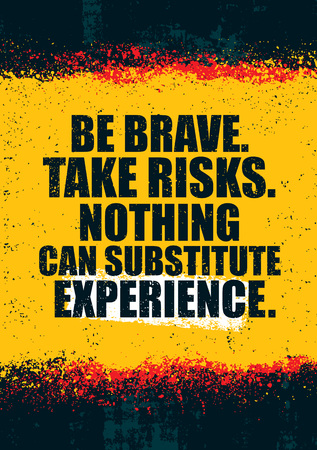 Be Brave. Take Risks. Nothing Can Substitute Experience. Rough Inspiring Creative Motivation Quote Template.の写真素材