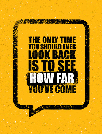 The Only Time You Should Ever Look Back Is To See How Far You Have Come. Inspiring Motivation Quoteのイラスト素材