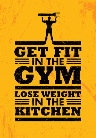 Get Fit In The Gym Lose Weight In The Kitchen. Sport Workout Nutrition Typography Poster Vector Illustration Concept Get Fit In The Gym Lose Weight In The Kitchen. Sport Workout Nutrition Typography Poster Vector Illustration Concept