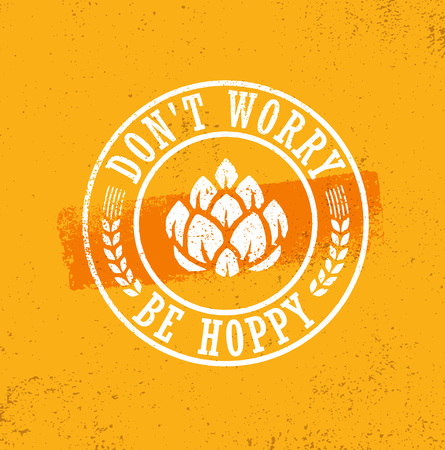 Don't Worry Be Hoppy. Funny Inspiring Motivation Craft Beer Brewery Artisan Creative Vector Sign Concept.のイラスト素材