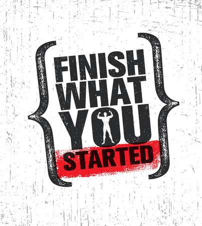 Finish What You Started. Workout and Fitness Gym Design Element Concept. Creative Custom Vector Sign Grunge Backgroundのイラスト素材