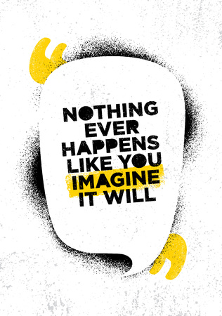 Nothing Ever Happens Like You Imagine It Will. Inspiring Creative Motivation Quote Poster Template. Vectorのイラスト素材