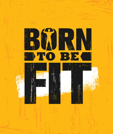 Born To Be Fit. Workout and Fitness Gym Design Element Concept. Creative Custom Vector Sign On Grunge Background.のイラスト素材