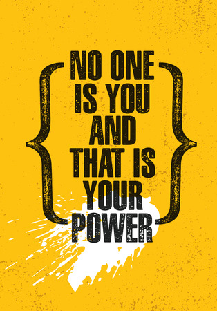 No One Is You And That Is Your Power. Inspiring Creative Motivation Quote Poster Template. Vector Typography Banner Design Concept On Grunge Texture Rough Backgroundのイラスト素材
