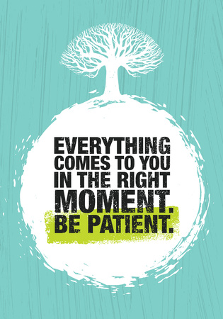 Everything Comes To You In The Right Moment. Be Patient. Inspiring Creative Motivation Quote Poster Template.のイラスト素材