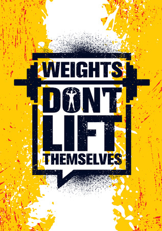 Weights Don't Lift Themselves. Gym Workout and Fitness Inspiring Motivation Quote. Creative Vector Sport Typography Grunge Poster Concept With Barbell Icon Inside Speech Bubbleのイラスト素材