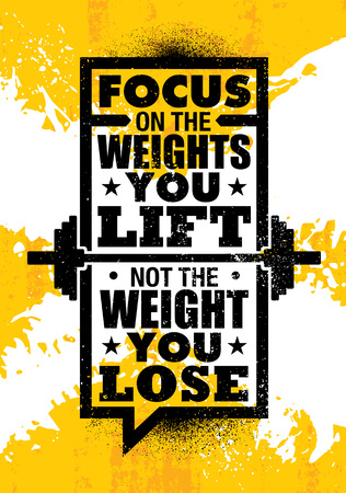 Focus On The Weights You Lift. Not The Weight You Lose. Inspiring Workout and Fitness Gym Motivation Quote Illustration Sign. Creative Strong Sport Vector Rough Typography Grunge Wallpaper Posterのイラスト素材