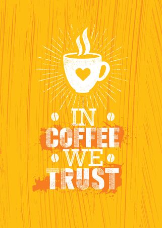 In Coffee We Trust. Inspiring Cafe Decoration Creative Motivation Quote Interior Poster Template. Vector Typography Bannerのイラスト素材