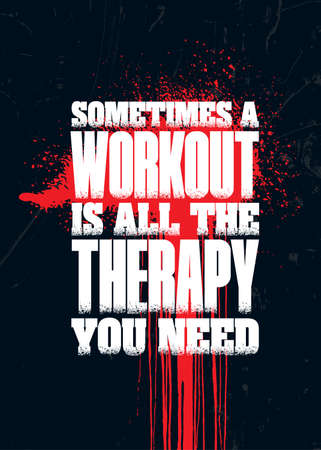Sometimes a Workout Is All The Therapy You Need. Grunge Sport Motivation Quote For Gym. Workout Rough Illustrationのイラスト素材