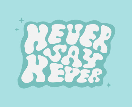 Never say never retro blue illustration with text in style 70s, 80s. Slogan design for t-shirts, cards, posters. Positive motivational quote. vector illustrationのイラスト素材