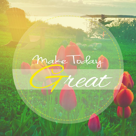 Make Today great