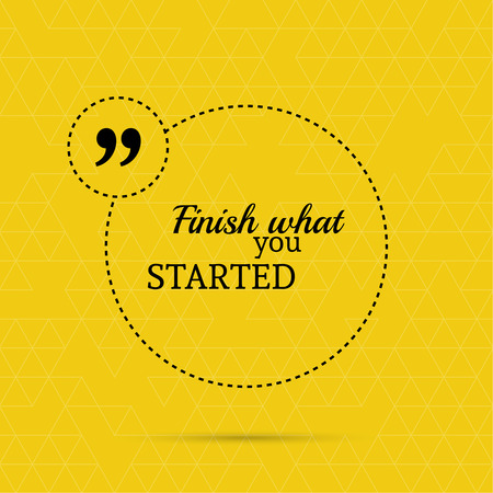Inspirational quote. Finish what you started. wise saying in squareのイラスト素材