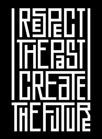 Respect the past create the future vector poster with quote. Geometric white letters on black background ..のイラスト素材