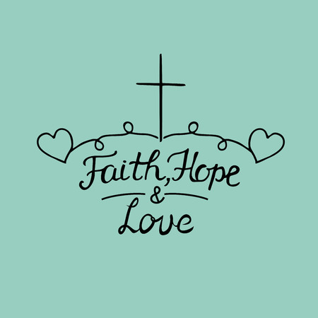 Hand lettering Faith, hope and love on blue background. Bible verse. Christian poster. New Testament. Modern calligraphy. Scripture printsのイラスト素材