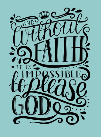 Hand lettering And without faith it is impossible to please God. Biblical background. Christian poster. New Testament. Scripture. Card. Modern calligraphy. Verseのイラスト素材