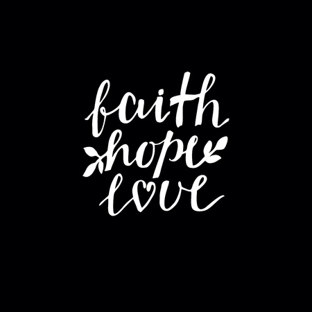 Hand lettering Faith, hope and love on black background. Bible verse. Christian poster. New Testament. Modern calligraphy. Scripture printsのイラスト素材