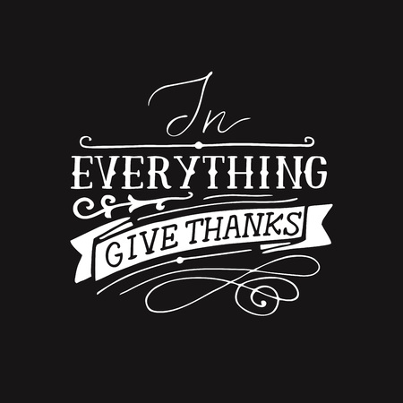 Hand lettering with bible verse In everything give thanks on black background.のイラスト素材